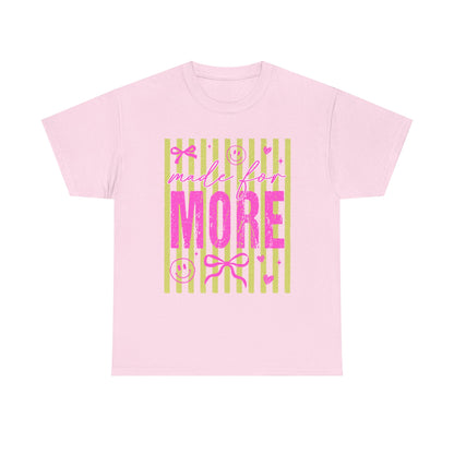 Made For More T Shirt