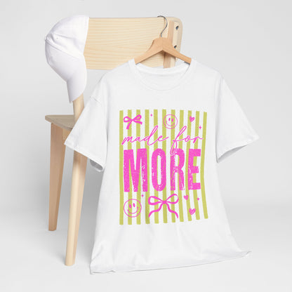 Made For More T Shirt