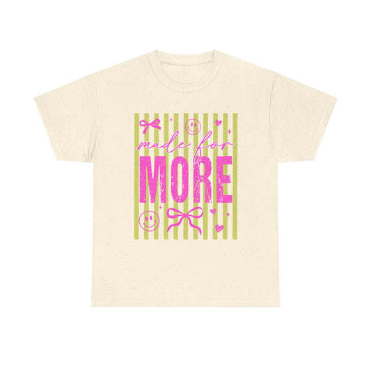 Made For More T Shirt