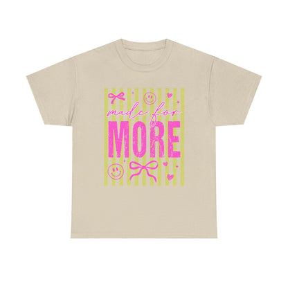 Made For More T Shirt