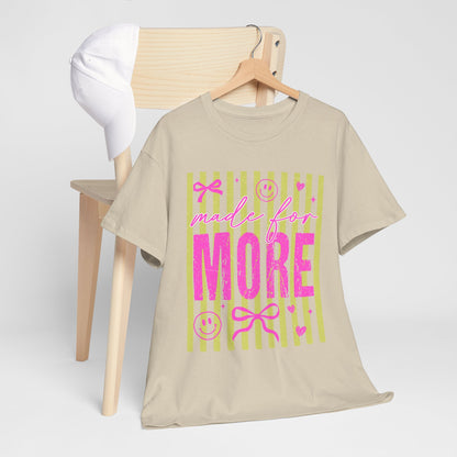Made For More T Shirt