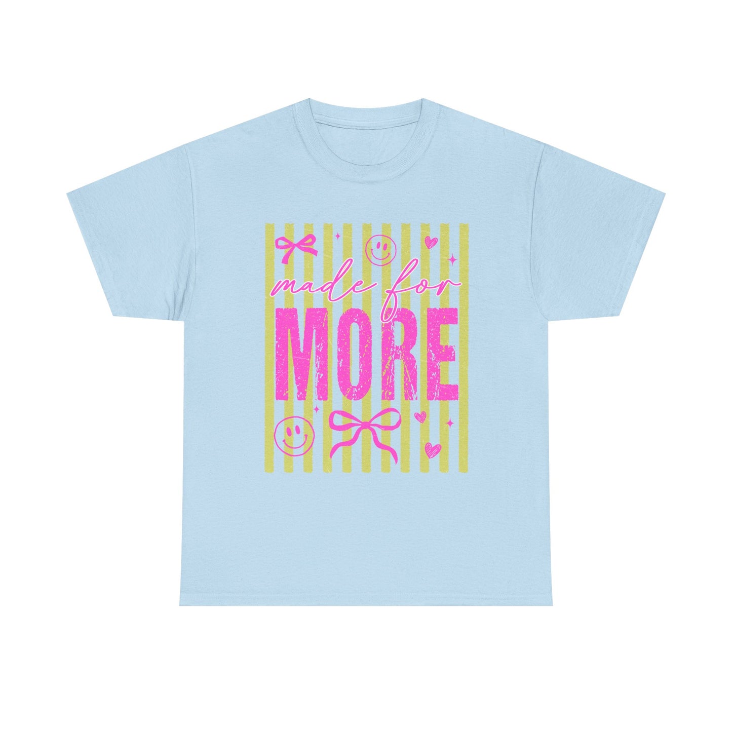 Made For More T Shirt