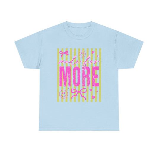 Made For More T Shirt
