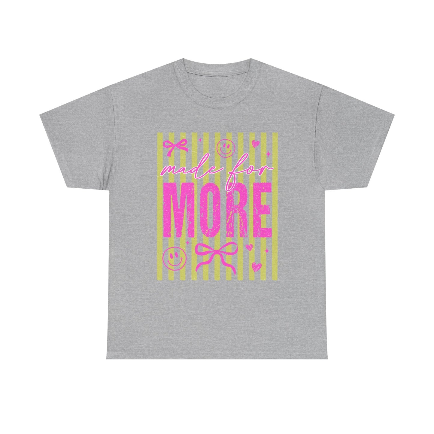 Made For More T Shirt